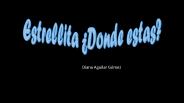 estrellita donde estas