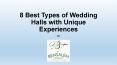 8 Best Types of Wedding Halls with Unique Experiences PowerPoint PPT Presentation