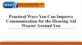 Practical Ways You Can Improve Communication for the Hearing Aid Wearer Around You PowerPoint PPT Presentation