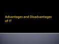 Advantages and disadvantages of IT PowerPoint PPT Presentation