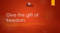 Give the Gift of Freedom - DishiS Jewels PowerPoint PPT Presentation