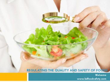 Regulation of quality and safety of foods