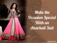 Make the Occasion Special With an Anarkali Suit PowerPoint PPT Presentation