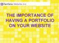 The Importance of Having a Portfolio on Your Website PowerPoint PPT Presentation
