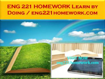 ENG 221 HOMEWORK Learn by Doing / eng221homework.com