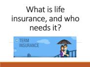 What is life insurance, and who needs it?