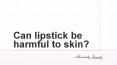 Can lipstick be harmful to skin PowerPoint PPT Presentation