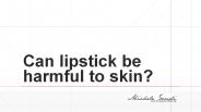 Can lipstick be harmful to skin
