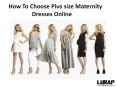 Tips for Choosing Plus size Maternity Dresses Online