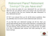 Retirement plans? Retirement savings? Do you have one?