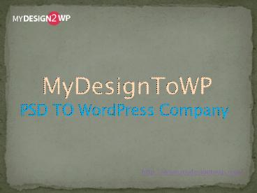 PSD to Wordpress Service Provider @ www.mydesigntowp.com