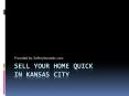 Sell Your Home quick in Kansas City PowerPoint PPT Presentation
