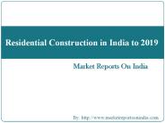 Residential Construction in India to 2019