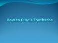 How to Cure a Toothache PowerPoint PPT Presentation