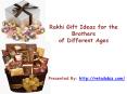 Rakhi Gift Ideas for the Brothers of Different Ages PowerPoint PPT Presentation
