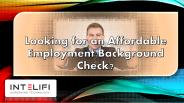 Looking for an Affordable Employment Background Check?