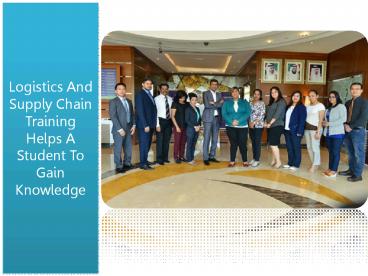 Logistics And Supply Chain Training Helps A Student To Gain Knowledge