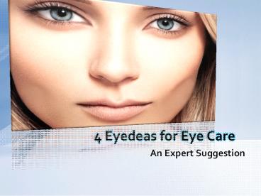 4 Eyedeas for Eye Care