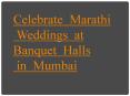 Celebrate marathi weddings at banquet halls in mumbai PowerPoint PPT Presentation