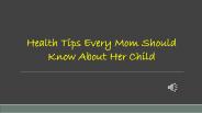Health Tips Every Mom Should Know About Her Child