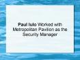 Paul Iulo Worked with Metropolitan Pavilion as the Security Manager PowerPoint PPT Presentation