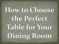 How to Choose the Perfect Table for Your Dining Room PowerPoint PPT Presentation