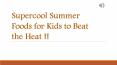 Supercool Summer Foods for Kids to Beat the Heat !! PowerPoint PPT Presentation