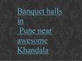 Banquet halls in pune near awesome khandala PowerPoint PPT Presentation