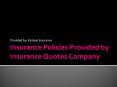 Insurance Policies Provided by Insurance Quotes Company PowerPoint PPT Presentation