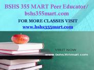 BSHS 355 MART Peer Educator/ bshs355mart.com