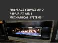 Fireplace Service and Repair at Air 1 Mechanical Systems PowerPoint PPT Presentation