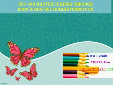 SEC 460 MASTER Leading through innovation/sec460masterdotcom