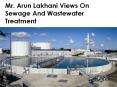 Mr. Arun Lakhani Views On Sewage And Wastewater Treatment PowerPoint PPT Presentation