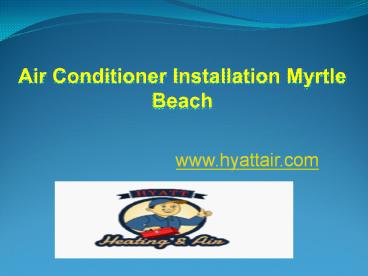 Air Conditioner Installation Myrtle Beach - www.hyattair.com
