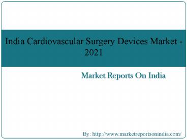 India Cardiovascular Surgery Devices Market - 2021