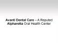 Avanti Dental Care – A Reputed Alpharetta Oral Health Center PowerPoint PPT Presentation