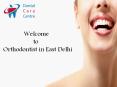 Orthodontist in East Delhi - Dentaltreatmentdelhi - 981 112 8973 PowerPoint PPT Presentation