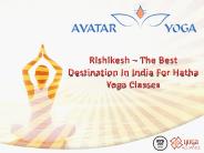 Rishikesh – The Best Destination In India For Hatha Yoga Classes