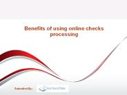 Benefits of using online checks processing