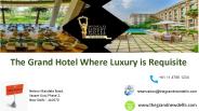 The Grand Hotel Where Luxury is Requisite