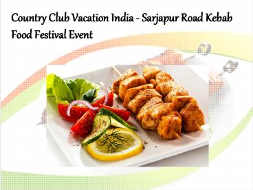 Country Club Vacation India - Sarjapur Road Kebab Food Festival Eevent