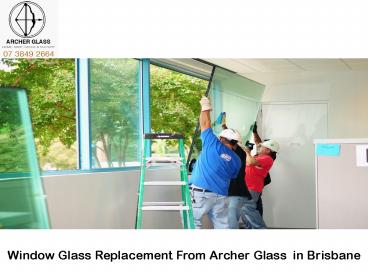 Window Glass Replacement From Archer Glass in Brisbane
