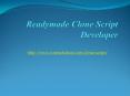 Readymade Clone Script Developer PowerPoint PPT Presentation