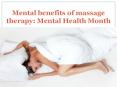 Mental benefits of massage therapy: Mental Health Month PowerPoint PPT Presentation