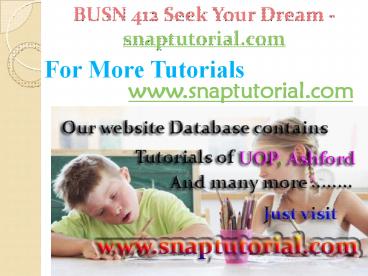 BUSN 412 Course Seek Your Dream / snaptutorial.com