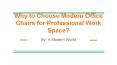 Why to Choose Modern Office Chairs for Professional Work Space? PowerPoint PPT Presentation