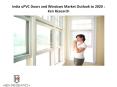 India UPVC Doors and Windows Market Outlook to 2020 |Sliding Doors Market India PowerPoint PPT Presentation