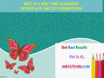 MKT 571 EDU  The learning interface/mkt571edudotcom