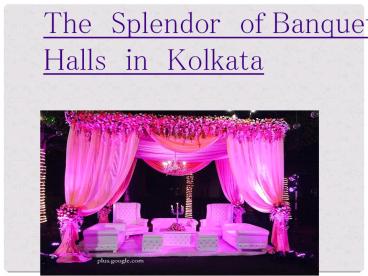 The Splendor of Banquet Halls in Kolkata