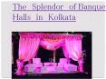 The Splendor of Banquet Halls in Kolkata PowerPoint PPT Presentation